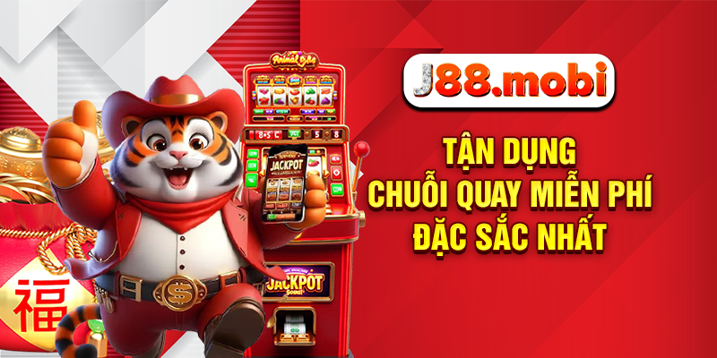 Tận dụng chuỗi quay miễn phí đặc sắc nhất